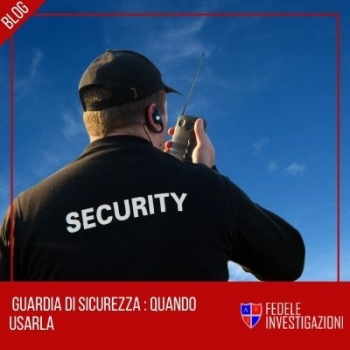 Guardia di sicurezza: quando usarla